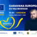 Caravana Europeană pornește la drum. Primul eveniment va avea loc la Ungheni, pe 15 mai