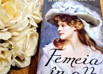 „101 cărți de citit într-o viață’’ -„Femeia în alb” de Wilkie Collins, un roman mereu actual